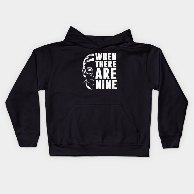 When There Are Nine Shirt Ruth Bader Ginsburg RBG Feminist Kids Hoodie by silvercoin